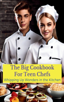 The Big Cookbook for Teen Chefs