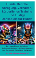 Hunde'Mentale Anregung, Verhalten, körperliches Training und Lustige Denkspiele für Hunde