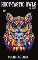 Hoot-Tastic Owls Volume 3: Large Print Owl For Adults and Children: Art Therapy Coloring Book