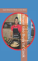 Never too Busy to Cook: Quick Meals for Moms on the Move