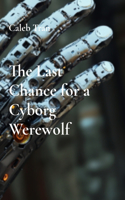 Last Chance for a Cyborg Werewolf