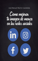 Cómo mejorar tu imagen de marca en las redes sociales