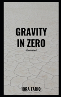 Gravity In Zero Illustrated
