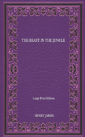 The Beast In The Jungle - Large Print Edition