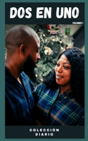 Dos en uno (volumen 1): Colección diario, amor, romance, sexualidad, sexo, momento erótico, relacion amorosa erótica
