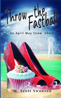 Throw the Fastball: April May Snow Psychic Mystery #5