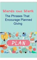 words that work: the phrases that encourage planned giving