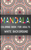 Mandala Coloring Book for Adults White Background