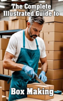The Complete Illustrated Guide to Box Making