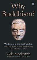 Why Buddhism?: Westerners in Search of Wisdom