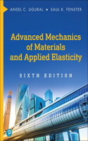 Advanced Mechanics of Materials and Applied Elasticity: (International Series in the Physical and Chemical Engineering Sciences)