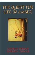 Quest for Life in Amber