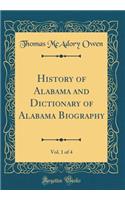 History of Alabama and Dictionary of Alabama Biography, Vol. 1 of 4 (Classic Reprint)