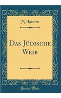 Das Jï¿½dische Weib (Classic Reprint)