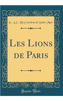 Les Lions de Paris (Classic Reprint)