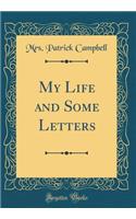 My Life and Some Letters (Classic Reprint)