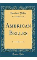 American Belles (Classic Reprint)