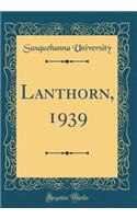 Lanthorn, 1939 (Classic Reprint)