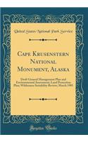 Cape Krusenstern National Monument, Alaska: Draft General Management Plan and Environmental Assessment; Land Protection Plan; Wilderness Suitability Review; March 1985 (Classic Reprint)