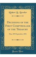 Decisions of the First Comptroller of the Treasury: May, 1893 September, 1894 (Classic Reprint): May, 1893 September, 1894 (Classic Reprint)