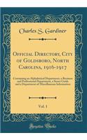 Official Directory, City of Goldsboro, North Carolina, 1916-1917, Vol. 1: Containing an Alphabetical Department, a Business and Professional Department, a Street Guide and a Department of Miscellaneaus Information (Classic Reprint)