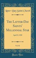 The Latter-Day Saints' Millennial Star, Vol. 82: April 15, 1920 (Classic Reprint)