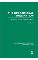The Oppositional Imagination (RLE Feminist Theory)