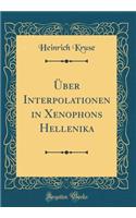 ï¿½ber Interpolationen in Xenophons Hellenika (Classic Reprint)