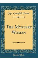 The Mystery Woman (Classic Reprint)