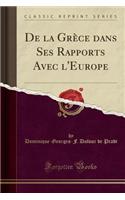 de la Grï¿½ce Dans Ses Rapports Avec L'Europe (Classic Reprint)
