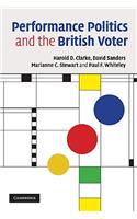 Performance Politics and the British Voter