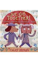 We Go Together!