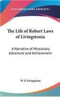 Life of Robert Laws of Livingstonia: A Narrative of Missionary Adventure and Achievement