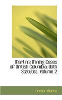 Martin's Mining Cases of British Columbia: (English)