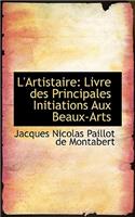 L'Artistaire: Livre Des Principales Initiations Aux Beaux-Arts(English)
