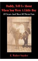 Daddy, Tell Us About When You Were A Little Boy: 89 Years And Most Of Them Fun(English)
