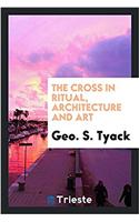 Cross in Ritual, Architecture and Art