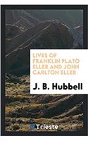 LIVES OF FRANKLIN PLATO ELLER AND JOHN C