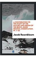 A Contribution to the Study of the Nature and Origin of the Bence Jones Protein, Dissertation. Pp. 7-63