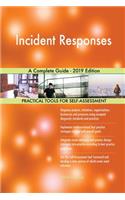 Incident Responses A Complete Guide - 2019 Edition