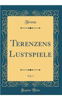 Terenzens Lustspiele, Vol. 1 (Classic Reprint)