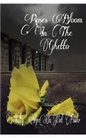 Roses Bloom in the Ghetto