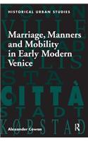 Marriage, Manners and Mobility in Early Modern Venice
