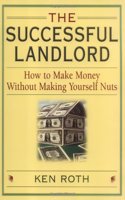 The Successful Landlord: How to Make Money Without Making Yourself Nuts