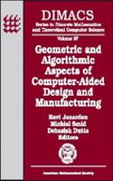 Geometric and Algorithmic Aspects of Computer-aided Design and Manufacturing: DIMACS Workshop Computer Aided Design and Manufacturing, October 7-9, 2003, Piscataway, New Jersey(DIMACS: Series in Discrete Mathematics and Theoretical Computer Science)