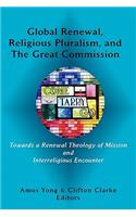 Global Renewal, Religious Pluralism, and the Great Commission: Towards a Renewal Theology of Mission and Interreligious Encounter