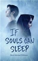 If Souls Can Sleep