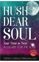 Hush Dear Soul, Your Time is Near