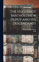 Huguenot Bartholomew Dupuy and his Descendants