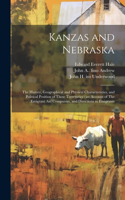 Kanzas and Nebraska: The History, Geographical and Physical Characteristics, and Political Position of These Terretories: an Account of The Emigrant aid Companies, and D